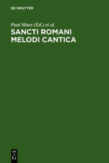 Sancti Romani Melodi Cantica: Cantica Dubia - Paul Maas, C.A. Trypanis