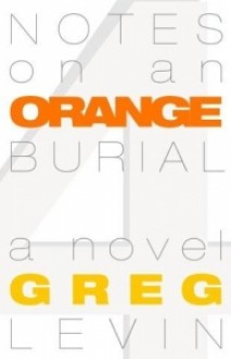 Notes on an Orange Burial - Greg Levin