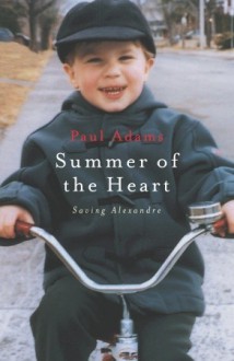 Summer of the Heart: Saving Alexandre - Paul Adams