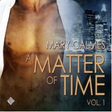 A Matter of Time, Vol. 1 (#1-2) - Mary Calmes