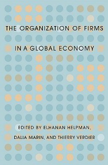 The Organization of Firms in a Global Economy - Elhanan Helpman