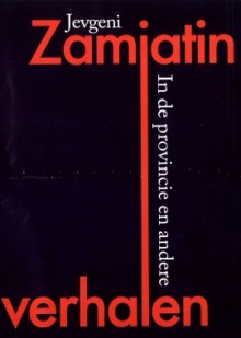 In de provincie en andere verhalen - Yevgeny Zamyatin, Jevgeni Zamjatin