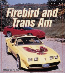 Firebird and Trans Am - Bill Holder, Phil Kunz, Phillip Kunz