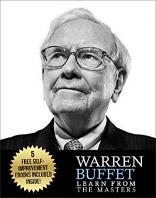 Warren Buffett: Warren Buffett: Investing and Leadership Lessons from Warren Buffett: Quotes from: Warren Buffett Investing, Warren Buffett Biography, ... Buffett Letters, , Warren Buffett Way) - Carl Preston