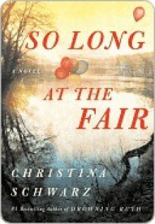 So Long at the Fair: A Novel - Christina Schwarz