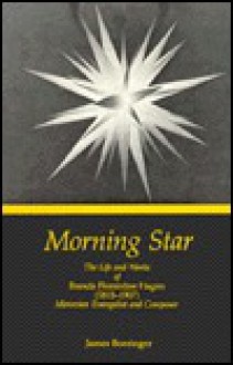 Morning Star: The Life and Works of Francis Florentine Hagen (1815-1907) Moravian Evangelist and Composer - James Boeringer