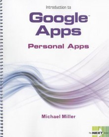 Introduction to Google Apps: Personal Apps - Michael Miller