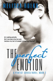 The Perfect Emotion (Book Two of The Perfect Series) - Melissa Rolka,S. G. Thomas