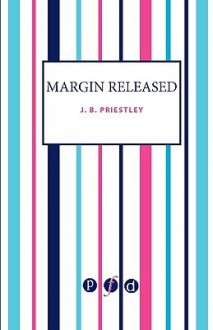 Margin Released - J.B. Priestley