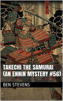 Takechi the Samurai (An Ennin Mystery #56) - Ben Stevens