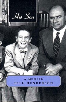 His Son: A Memoir - Bill Henderson