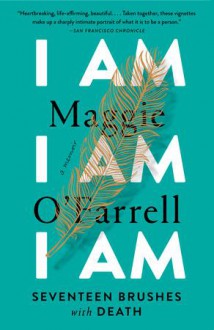 I Am, I Am, I Am - Maggie O'Farrell