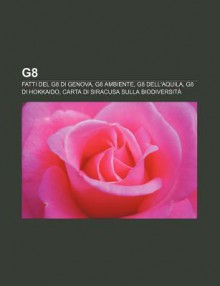 G8: Fatti del G8 Di Genova, G8 Ambiente, G8 Dell'aquila, G8 Di Hokkaido, Carta Di Siracusa Sulla Biodiversit - Source Wikipedia