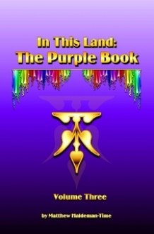 In This Land: The Purple Book, Volume Three - Matthew Haldeman-Time