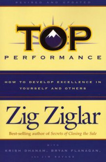 Top Performance: How to Develop Excellence in Yourself and Others - Zig Ziglar, Krish Dhanam, Bryan Flanagan