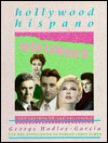 Hispanic Hollywood: The Latins in Motion Pictures - George Hadley-Garcia