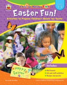 Easter Fun!, Grades 1 - 3: Activities to Prepare Children's Hearts for Easter - Linda Standke