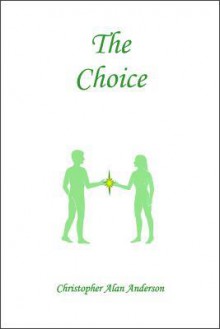 The Choice - Christopher Alan Anderson