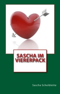 Sascha im Viererpack - Sascha Scheiblette