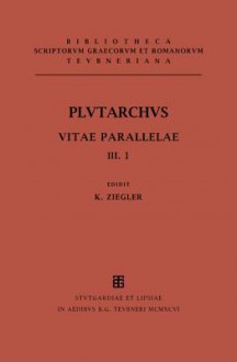 Vitae Parallelae, vol. III, fasc. I: Demetrius et Antonius, Pyrrhus et Marius, Aratus et Artaxerxes, Agis et Cleomenes et Ti. et C. Gracchi (Bibliotheca scriptorum Graecorum et Romanorum Teubneriana) - Plutarch