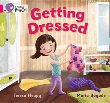 Getting Dressed. by Teresa Heapy - Teresa heapy, Maria Bogade