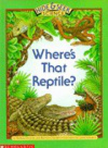 Where's That Reptile? - Barbara Brenner, Bernice Chardiet