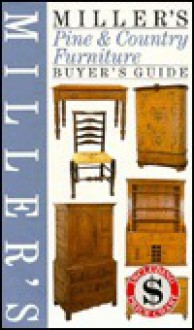 Miller's Pine and Country Furniture Buyer's Guide - Judith H. Miller, Martin Miller