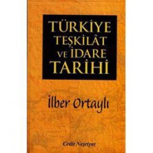 Türkiye Teşkilat ve İdare Tarihi - İlber Ortaylı