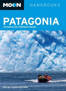 Moon Patagonia: Including the Falkland Islands (Moon Handbooks) - Wayne Bernhardson