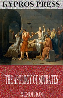 The Apology of Socrates - Xenophon