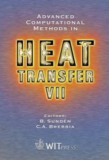 Advanced Computational Methods in Heat Transfer VII - Bengt Sundén