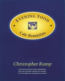 Evening Food: Cafe Beaujolais - Christopher Kump, John Bear, Margaret S. Fox