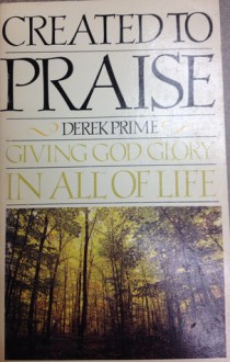 Created to Praise - Derek Prime