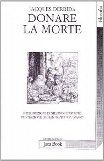 Donare la morte - Jacques Derrida