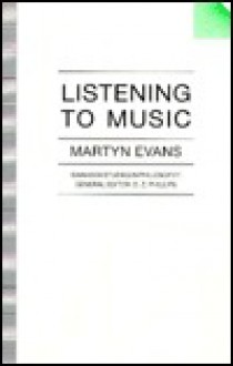 Listening to Music (Swansea Studies in Philosophy) - Martyn Evans