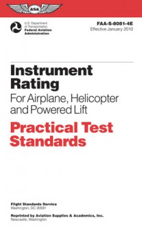 Instrument Rating Practical Test Standards for Airplane, Helicopter and Powered Lift: FAA-S-8081-4E - Federal Aviation Administration, Federal Aviation Administration