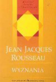 Wyznania - Jean Jacques Rousseau