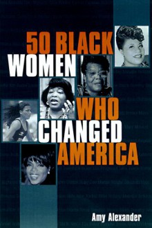 50 Black Women Changed America - Amy Alexander