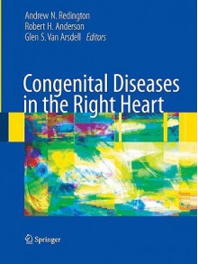 Congenital Diseases in the Right Heart - Andrew N. Redington, Robert H. Anderson