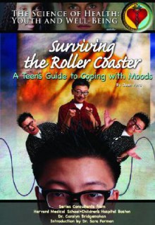 Surviving the Roller Coaster: A Teen's Guide to Coping with Moods - Jean Ford