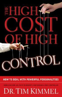 The High Cost Of High Control - Tim Kimmel