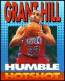 Grant Hill: Humble Hotshot - Jeff Savage