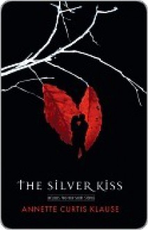 The Silver Kiss - Annette Curtis Klause