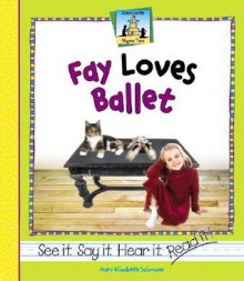 Fay Loves Ballet - Mary Elizabeth Salzmann