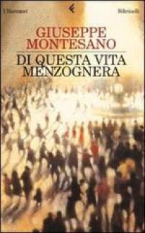 Di questa vita menzognera - Giuseppe Montesano