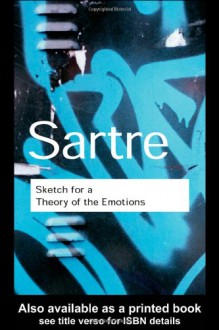 Sketch for a Theory of the Emotions - Jean-Paul Sartre, Philip Mairet, Mary Warnock