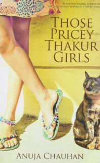 Those Pricey Thakur Girls - Anuja Chauhan