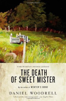 The Death of Sweet Mister - Daniel Woodrell, Dennis Lehane