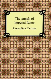 The Annals of Imperial Rome - Tacitus, Alfred J. Church, William Jackson Brodribb