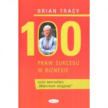 100 praw sukcesu w biznesie - Brian Tracy, Robert Kozak